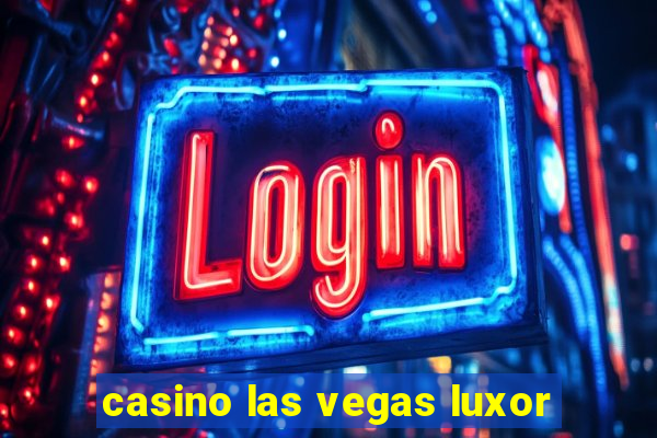 casino las vegas luxor