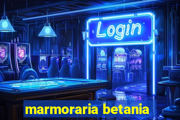 marmoraria betania