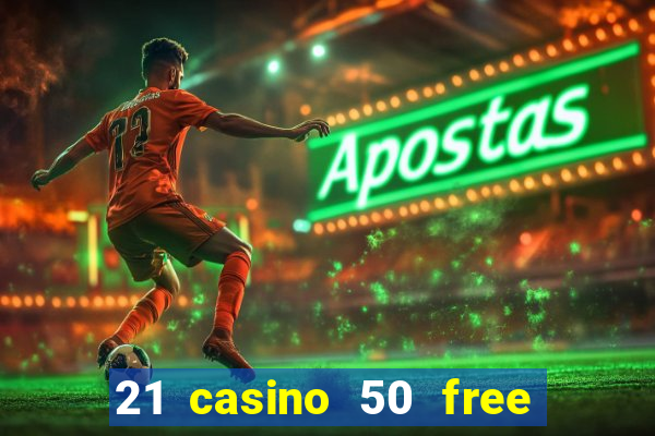 21 casino 50 free spins book of dead