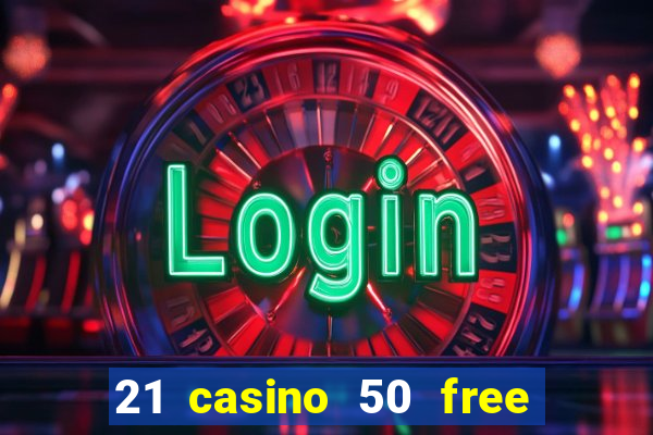 21 casino 50 free spins book of dead