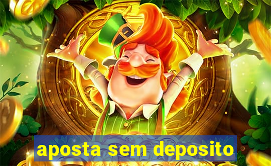 aposta sem deposito