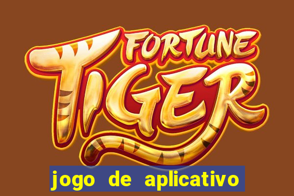 jogo de aplicativo para ganhar dinheiro