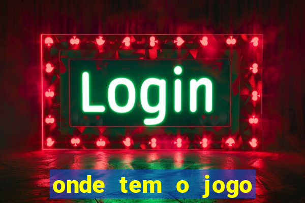 onde tem o jogo do tigrinho