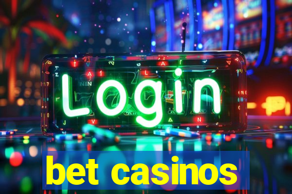 bet casinos