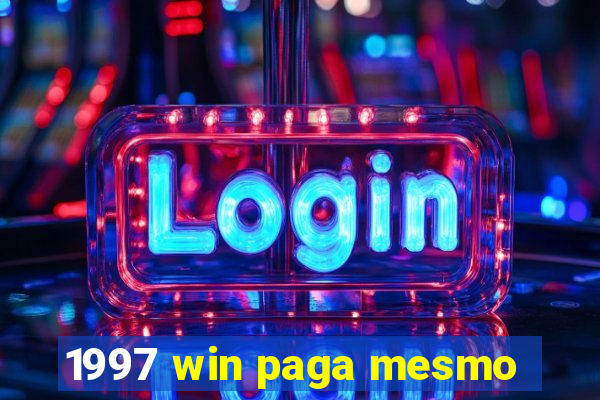 1997 win paga mesmo