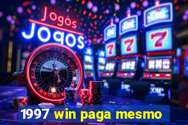 1997 win paga mesmo