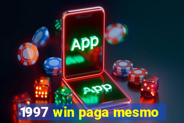 1997 win paga mesmo