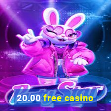 20.00 free casino