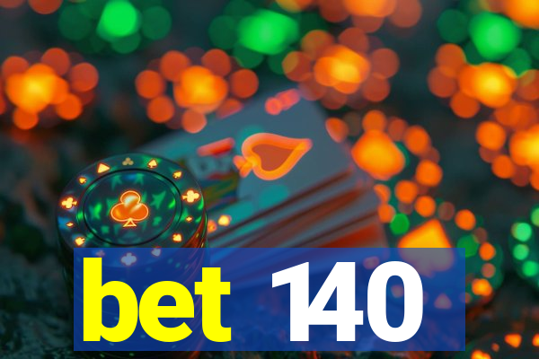 bet 140