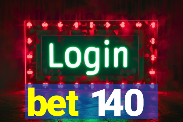 bet 140