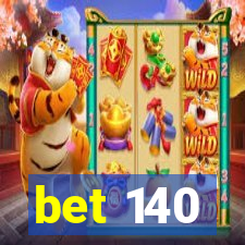 bet 140