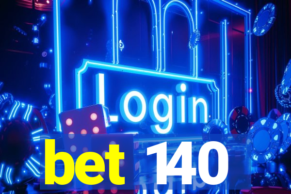 bet 140