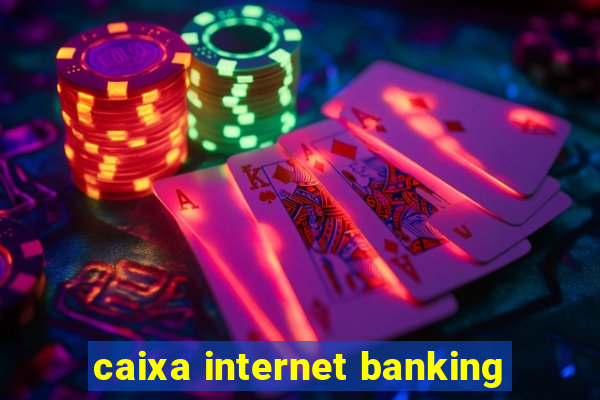 caixa internet banking