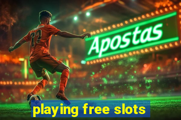 playing free slots