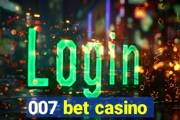 007 bet casino