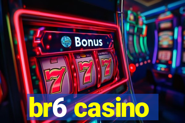 br6 casino