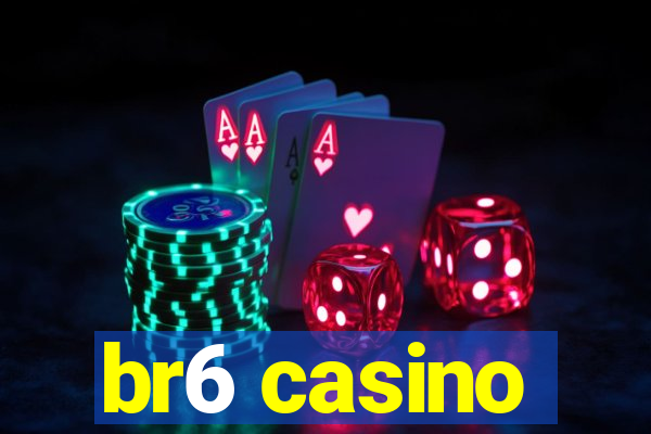 br6 casino