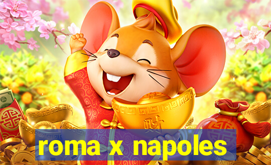 roma x napoles