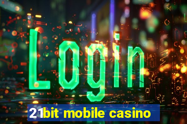 21bit mobile casino