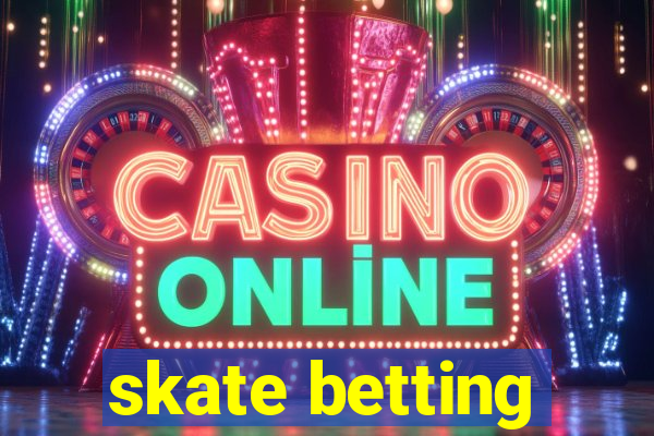 skate betting