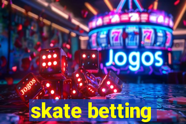 skate betting