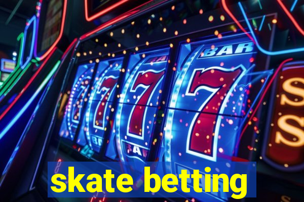 skate betting