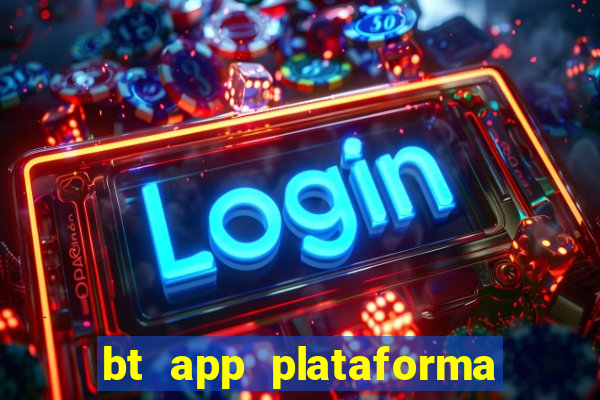 bt app plataforma de jogos