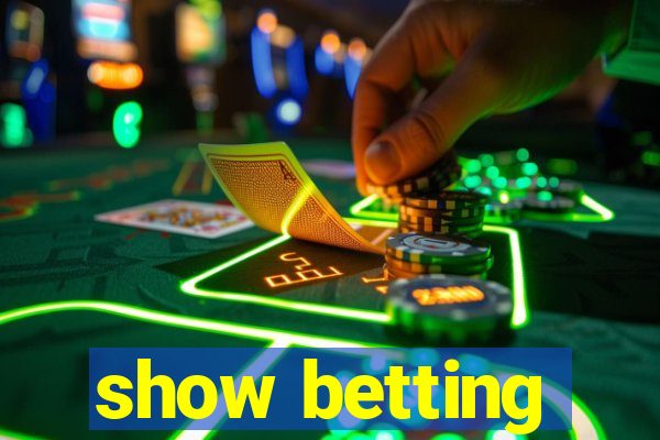 show betting