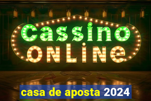 casa de aposta 2024