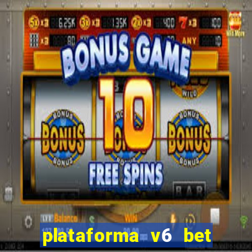 plataforma v6 bet é confiável