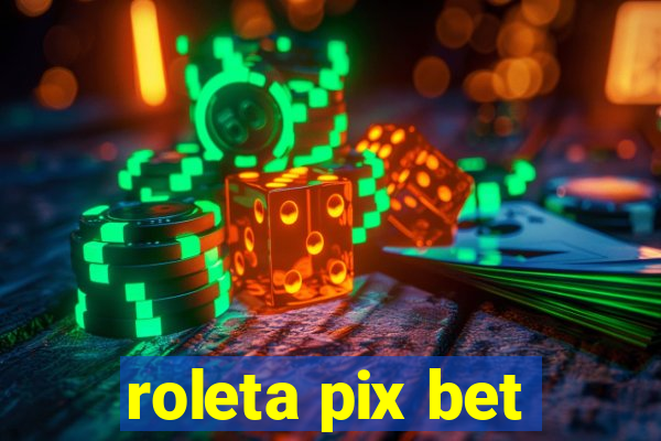 roleta pix bet