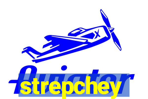 strepchey