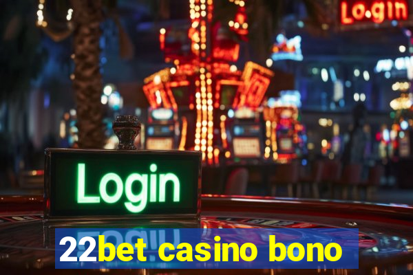 22bet casino bono