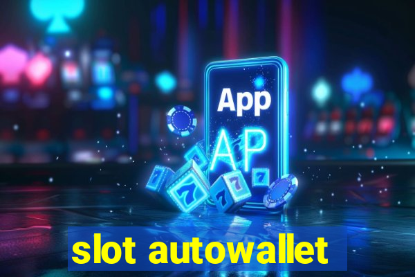 slot autowallet