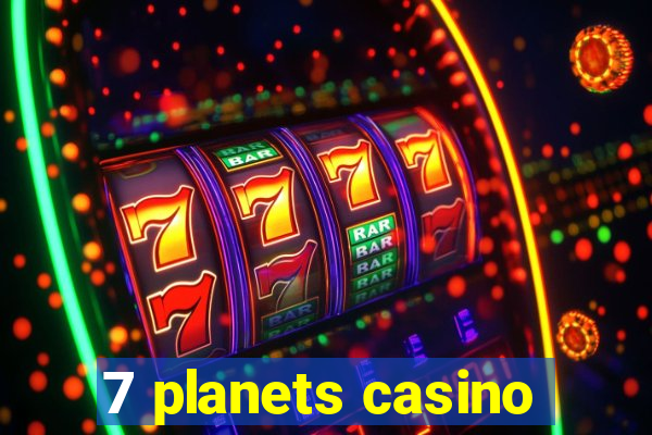 7 planets casino