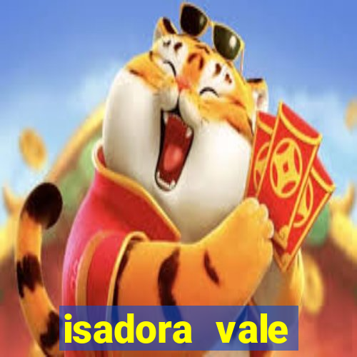 isadora vale reclame aqui