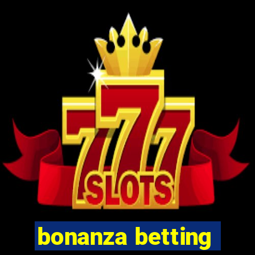 bonanza betting