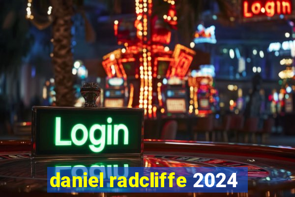 daniel radcliffe 2024