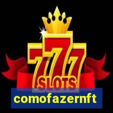 comofazernft