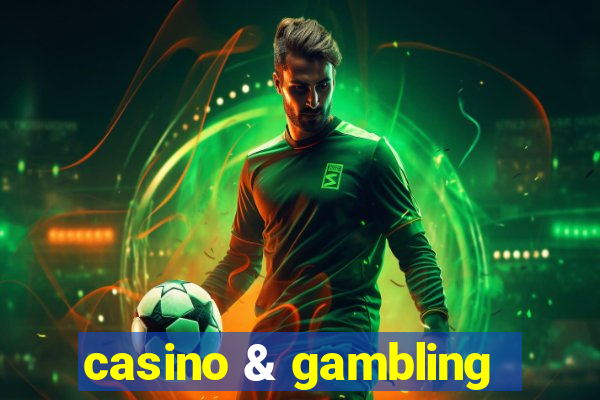 casino & gambling