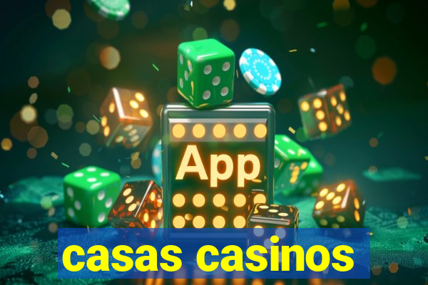 casas casinos