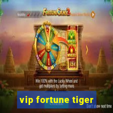 vip fortune tiger