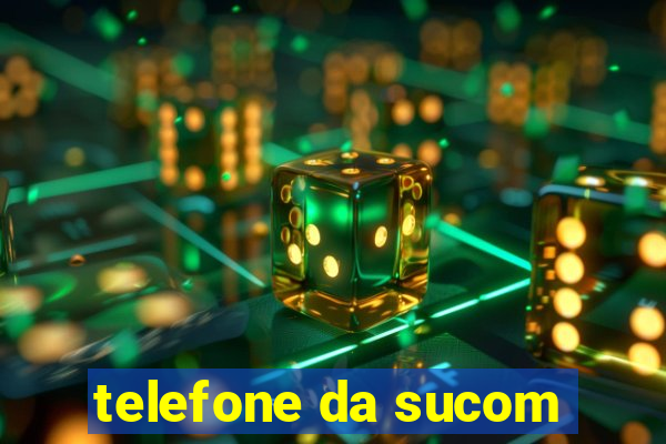 telefone da sucom