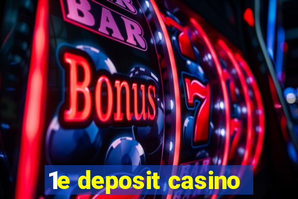 1e deposit casino