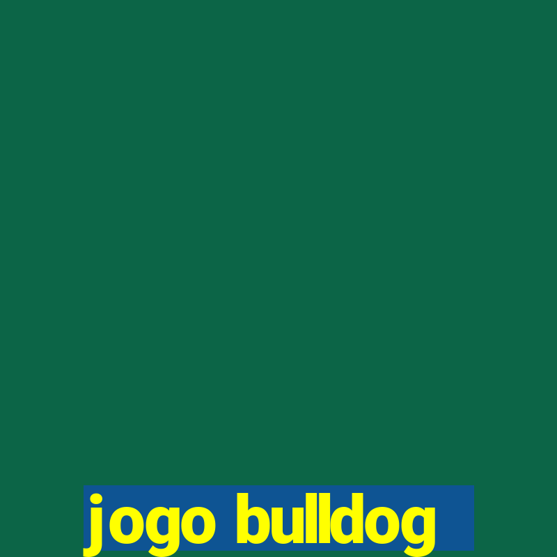 jogo bulldog