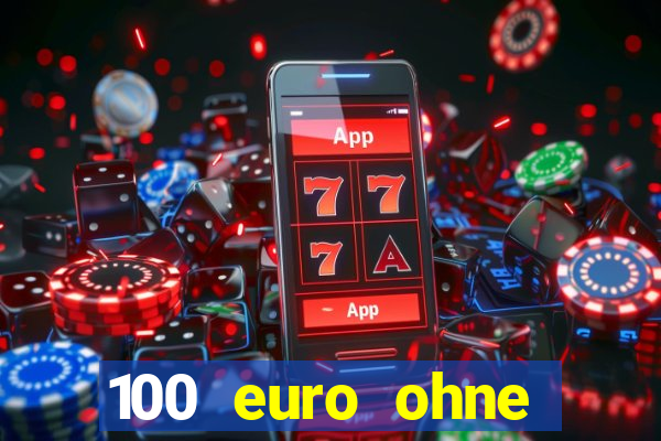 100 euro ohne einzahlung casino