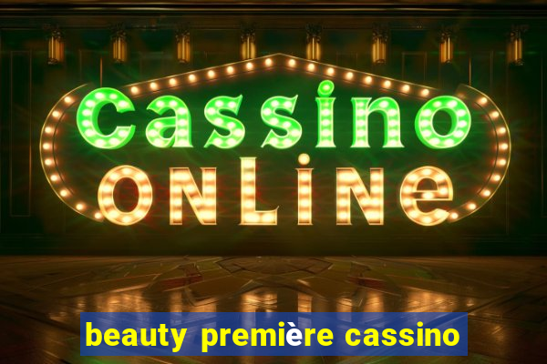 beauty première cassino