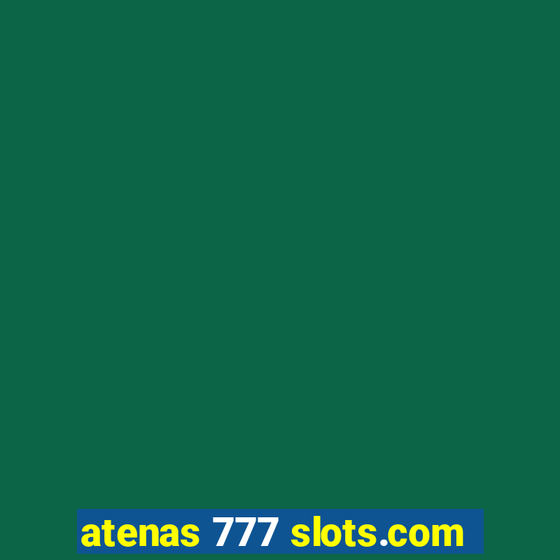 atenas 777 slots.com