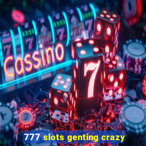 777 slots genting crazy