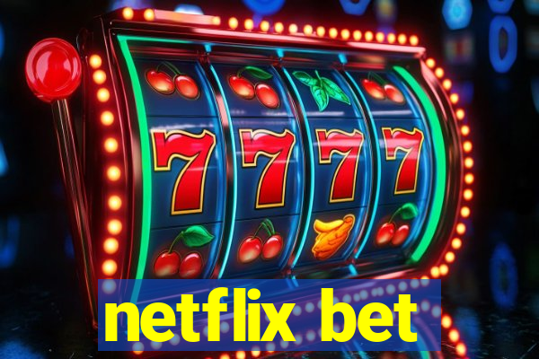 netflix bet